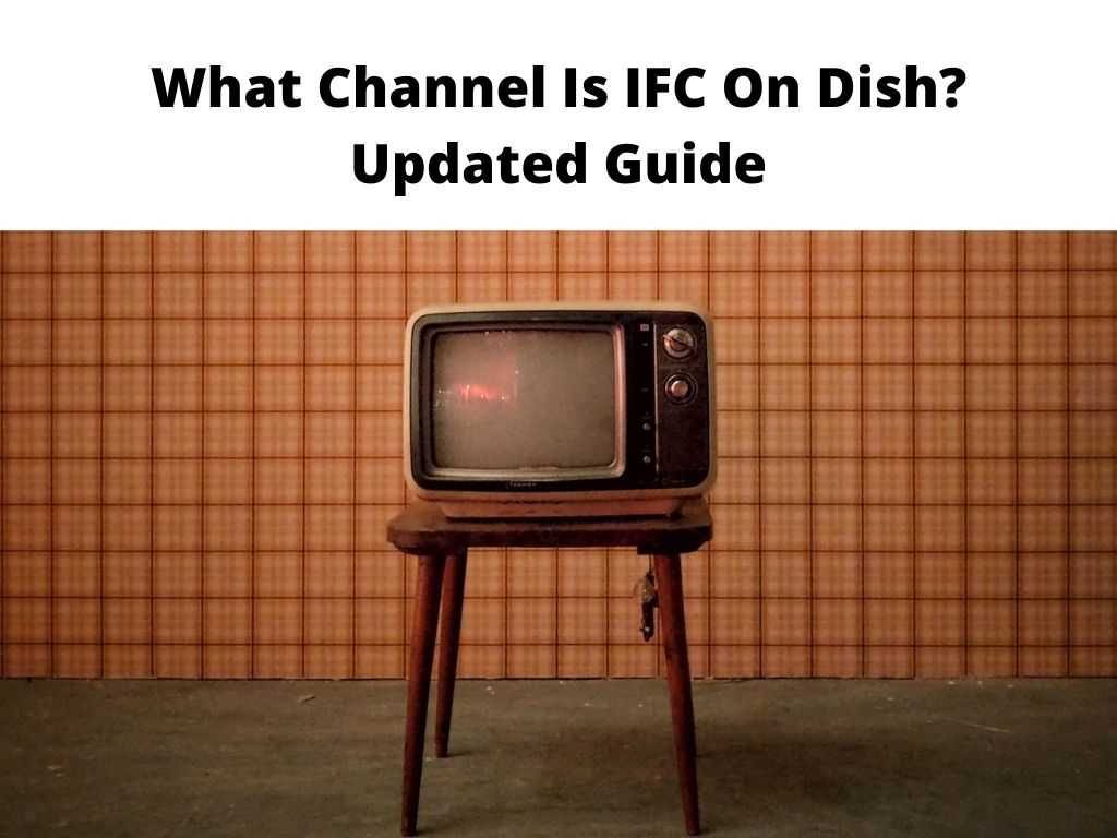 What Channel Is IFC On Dish Updated Guide