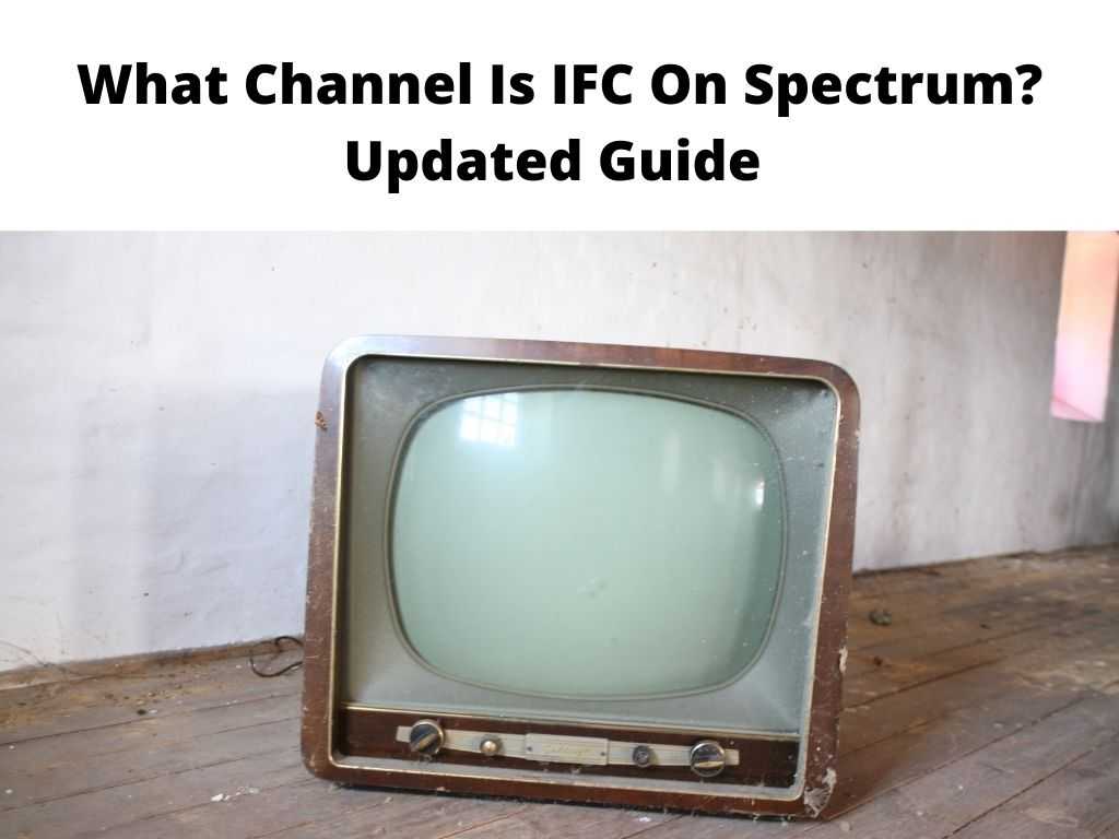 What Channel Is IFC On Spectrum Updated Guide
