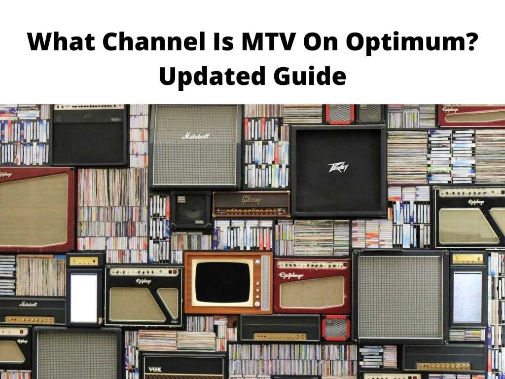 What Channel Is MTV On Optimum Updated Guide