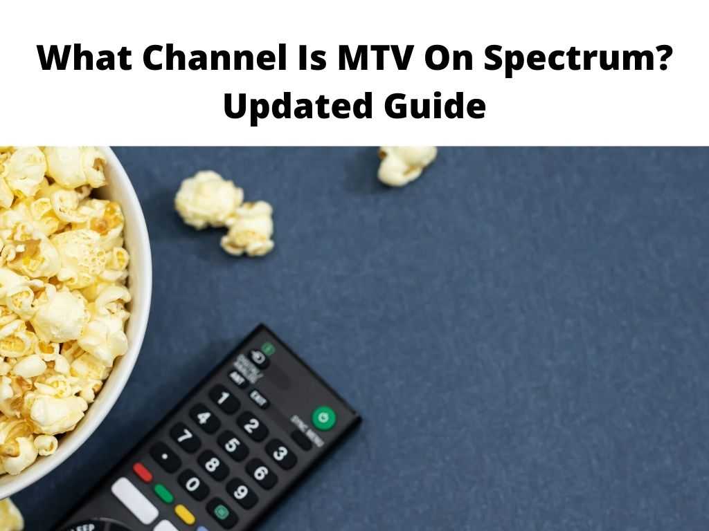 What Channel Is MTV On Spectrum Updated Guide