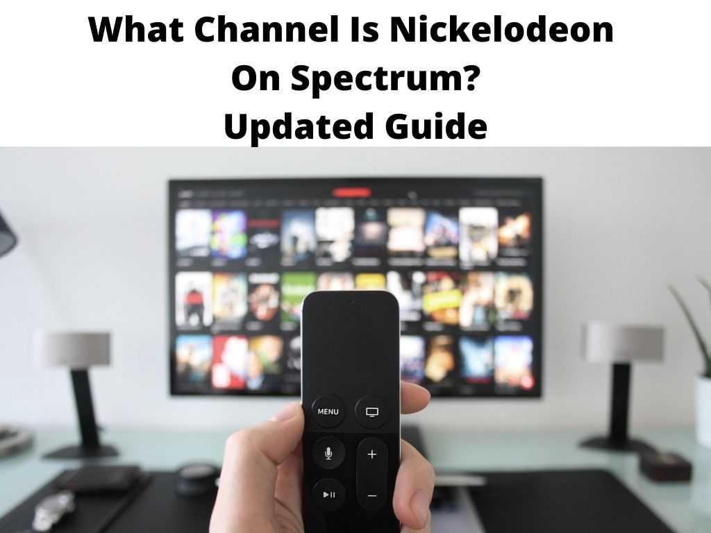 What Channel Is Nickelodeon On Spectrum Updated Guide