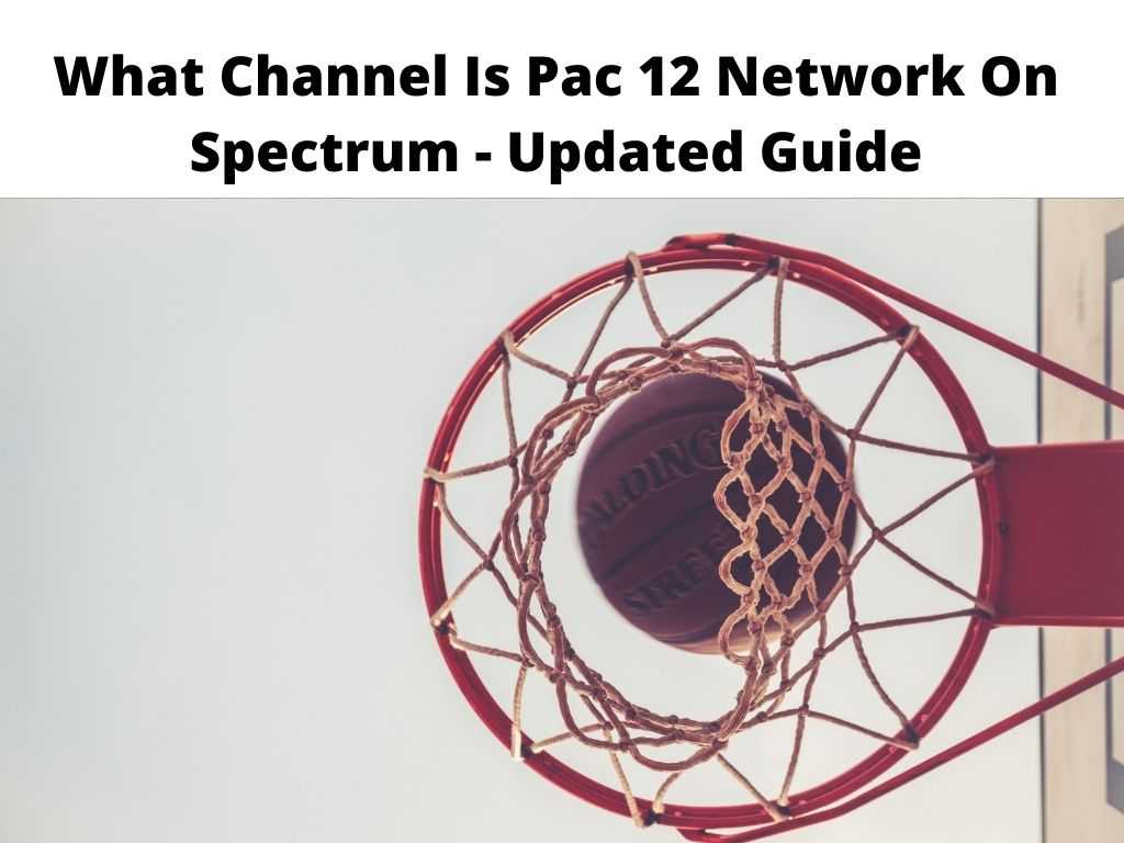 What Channel Is Pac 12 Network On Spectrum