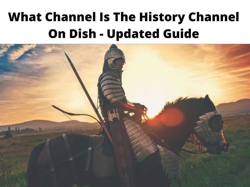 What Channel Is The History Channel On Dish - updated guide