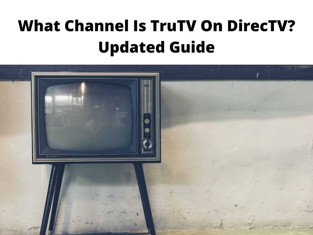 What Channel Is TruTV On DirecTV Updated Guide