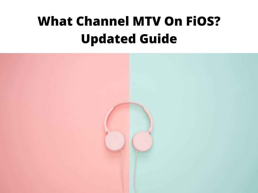 What Channel MTV On FiOS Updated Guide