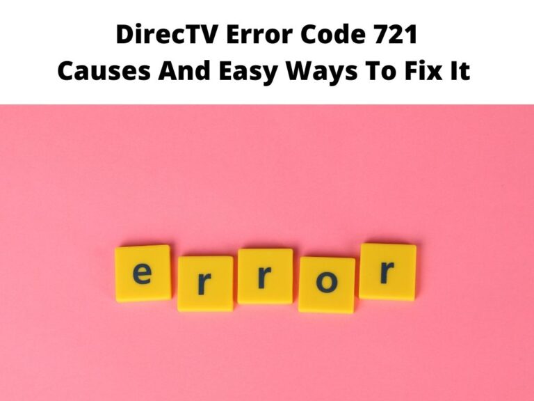DirecTV Error Code 721 Causes And Easy Ways To Fix It
