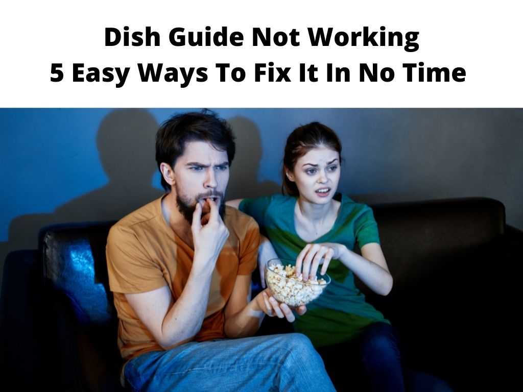 Dish Guide Not Working 5 Easy Ways To Fix It In No Time