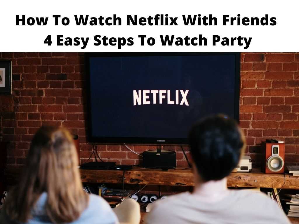 How To Watch Netflix With Friends