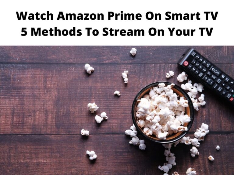 Watch Amazon Prime On Smart TV 5 Methods To Stream On Your TV
