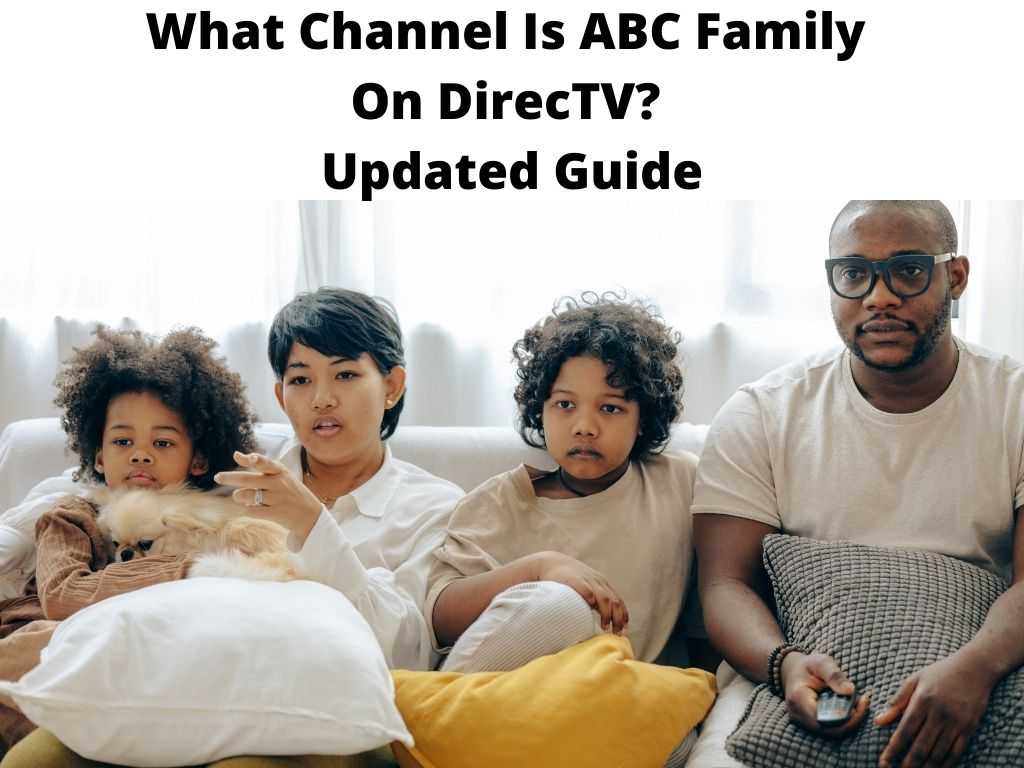 What Channel Is ABC Family On DirecTV Updated Guide