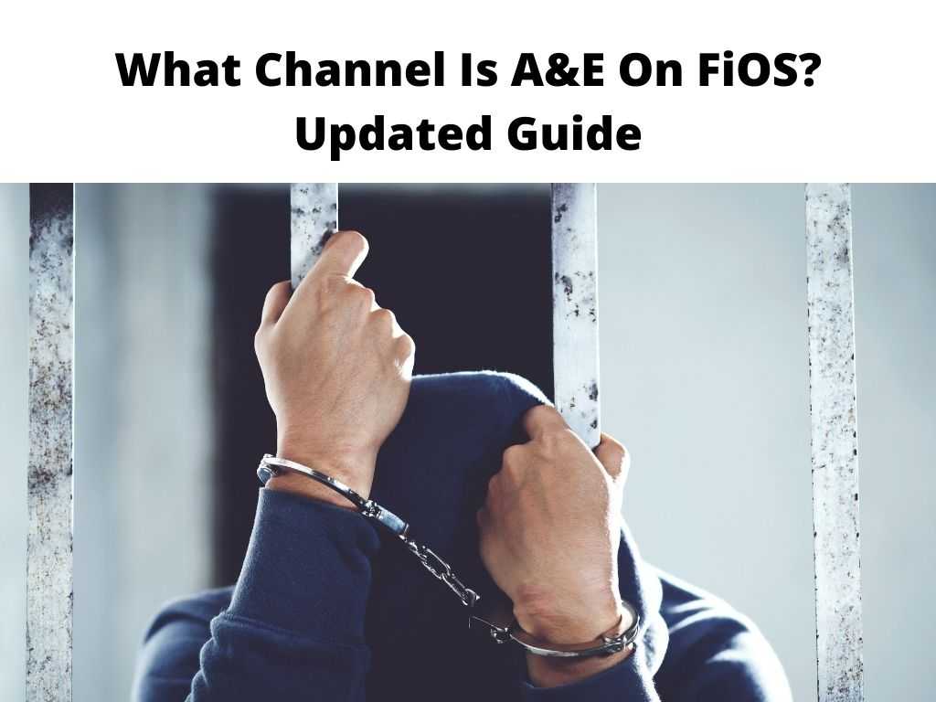 What Channel Is A&E On FiOS Updated Guide