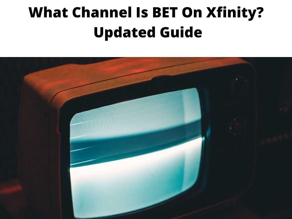 What Channel Is BET On Xfinity Updated Guide