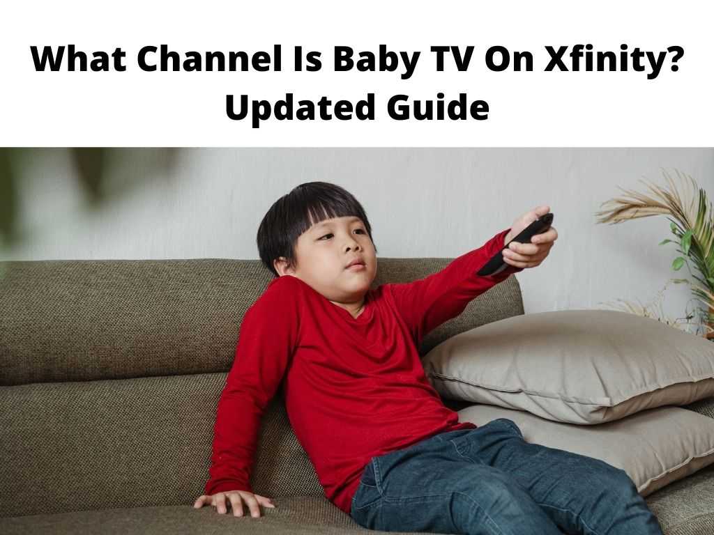 What Channel Is Baby TV On Xfinity Updated Guide