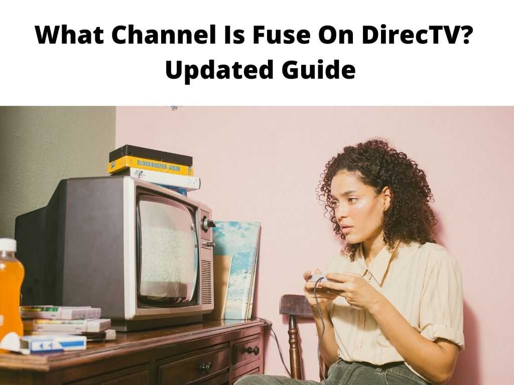 What Channel Is Fuse On DirecTV Updated Guide