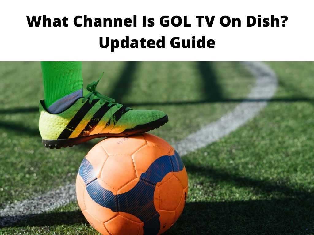 What Channel Is GOL TV On Dish Updated Guide