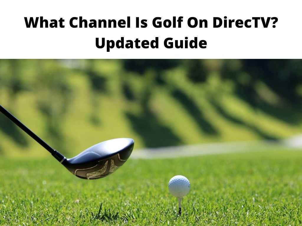 What Channel Is Golf On DirecTV Updated Guide