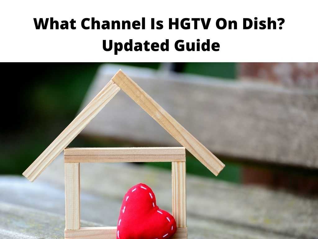 What Channel Is HGTV On Dish Updated Guide