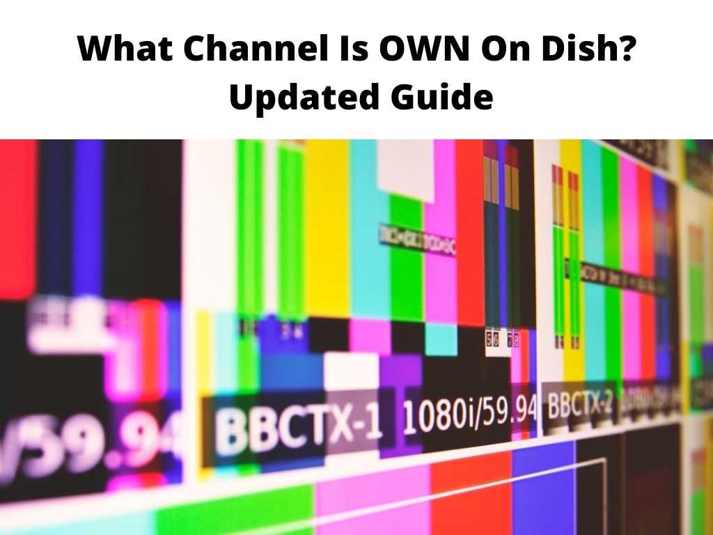 What Channel Is OWN On Dish Updated Guide
