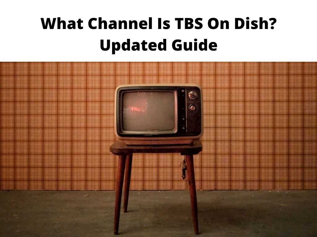 What Channel Is TBS On Dish Updated Guide