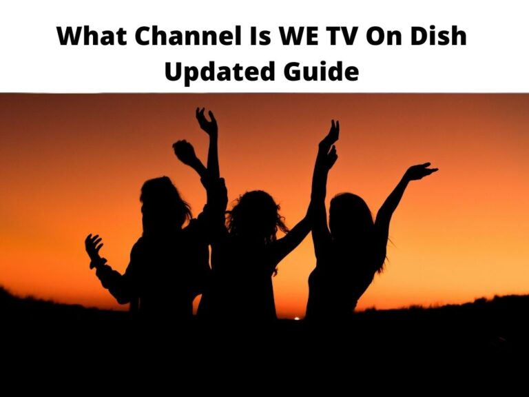 What Channel Is WE TV On Dish