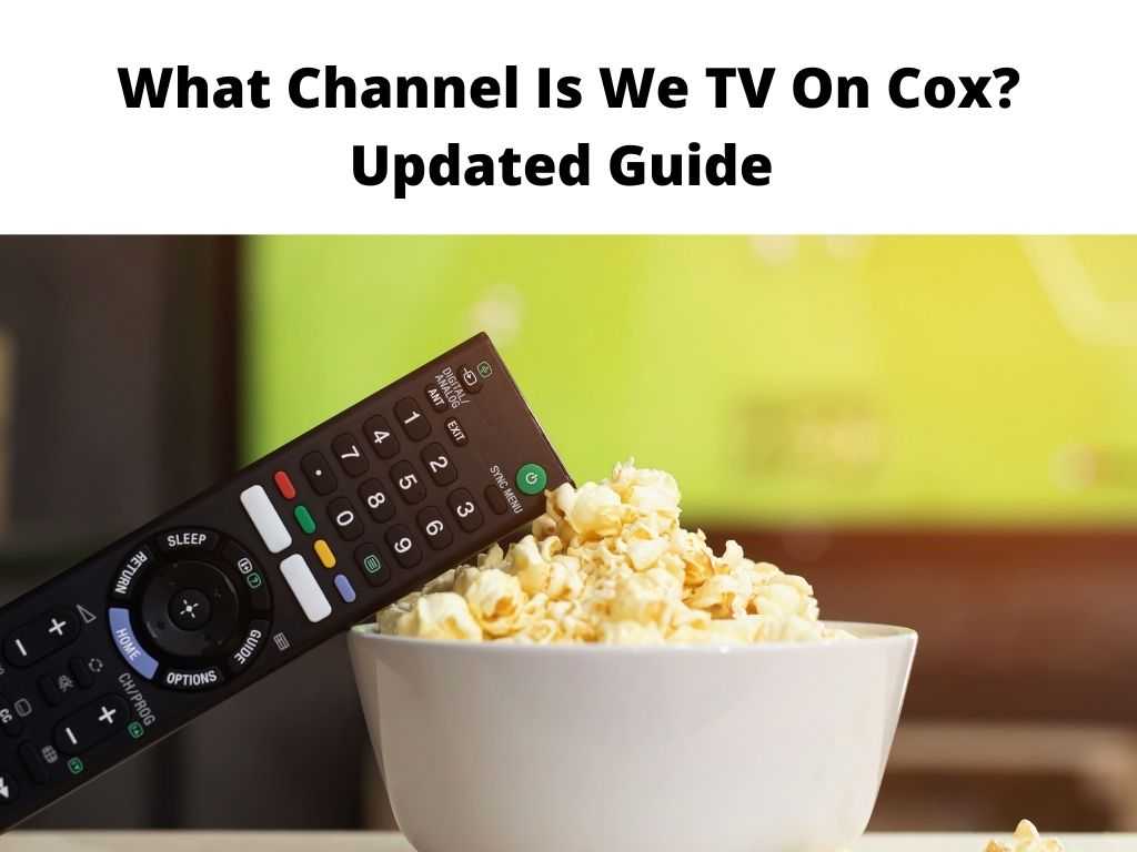 What Channel Is We TV On Cox Updated Guide