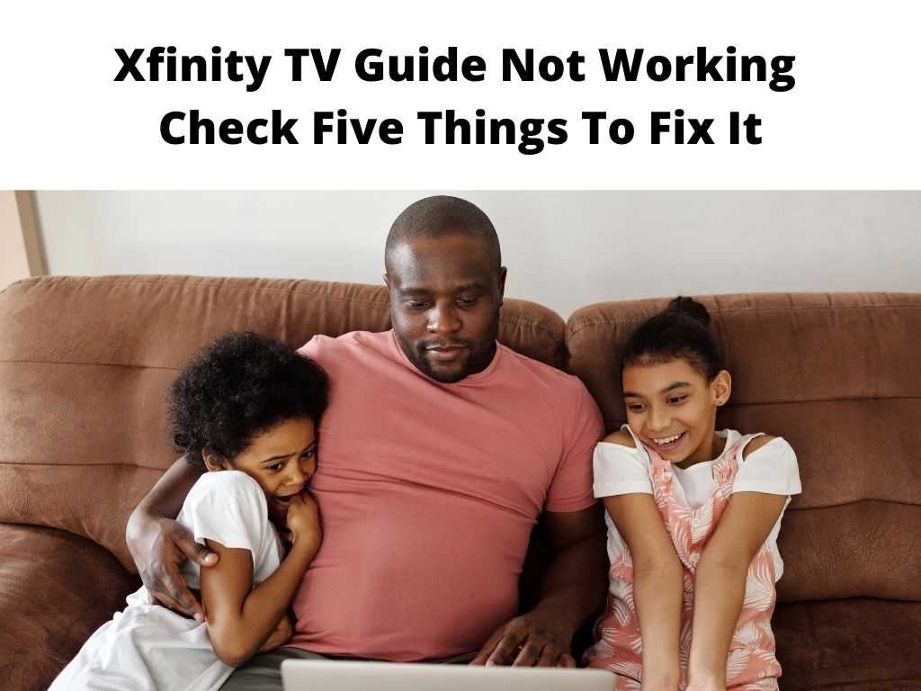 Xfinity TV Guide Not Working Check Five Things To Fix It