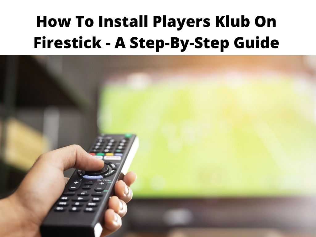 How To Install Players Klub On Firestick