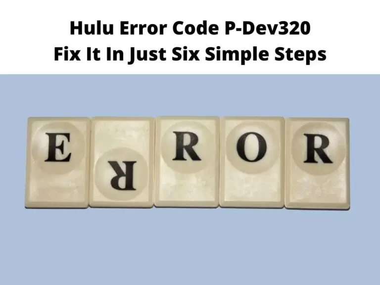 Hulu Error Code P-Dev320 Fix It In Just Six Simple Steps