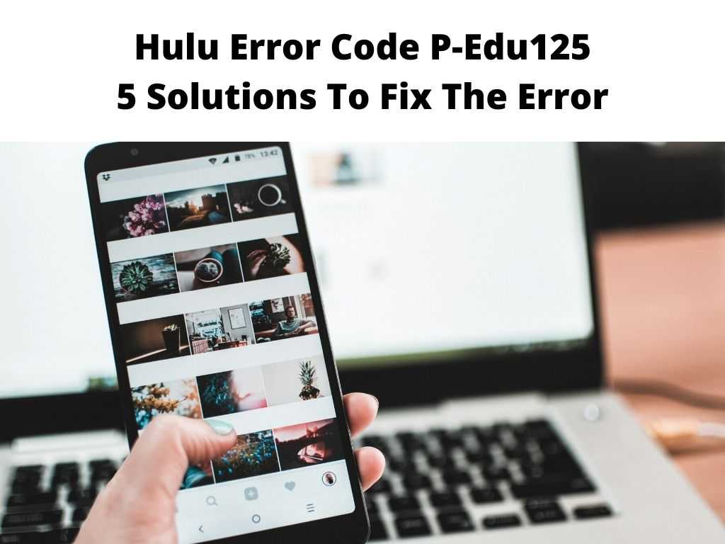 Hulu Error Code P-Edu125 5 Solutions To Fix The Error