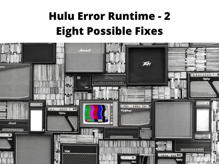 Hulu Error Runtime 2 Eight Possible Fixes