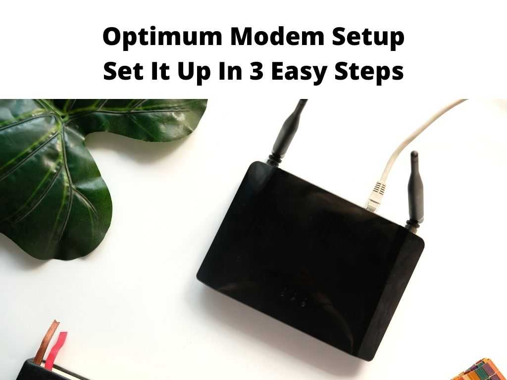 Optimum Modem Setup Set It Up In 3 Easy Steps