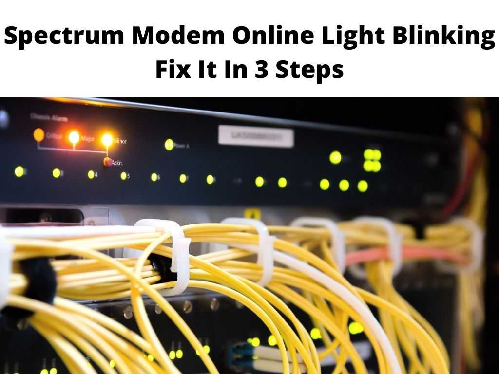 Spectrum Modem Online Light Blinking Fix It In 3 Steps