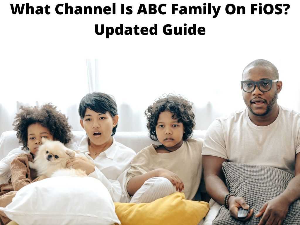 What Channel Is ABC Family On FiOS Updated Guide