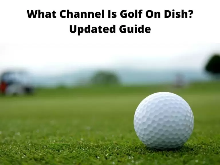 What Channel Is Golf On Dish Updated Guide