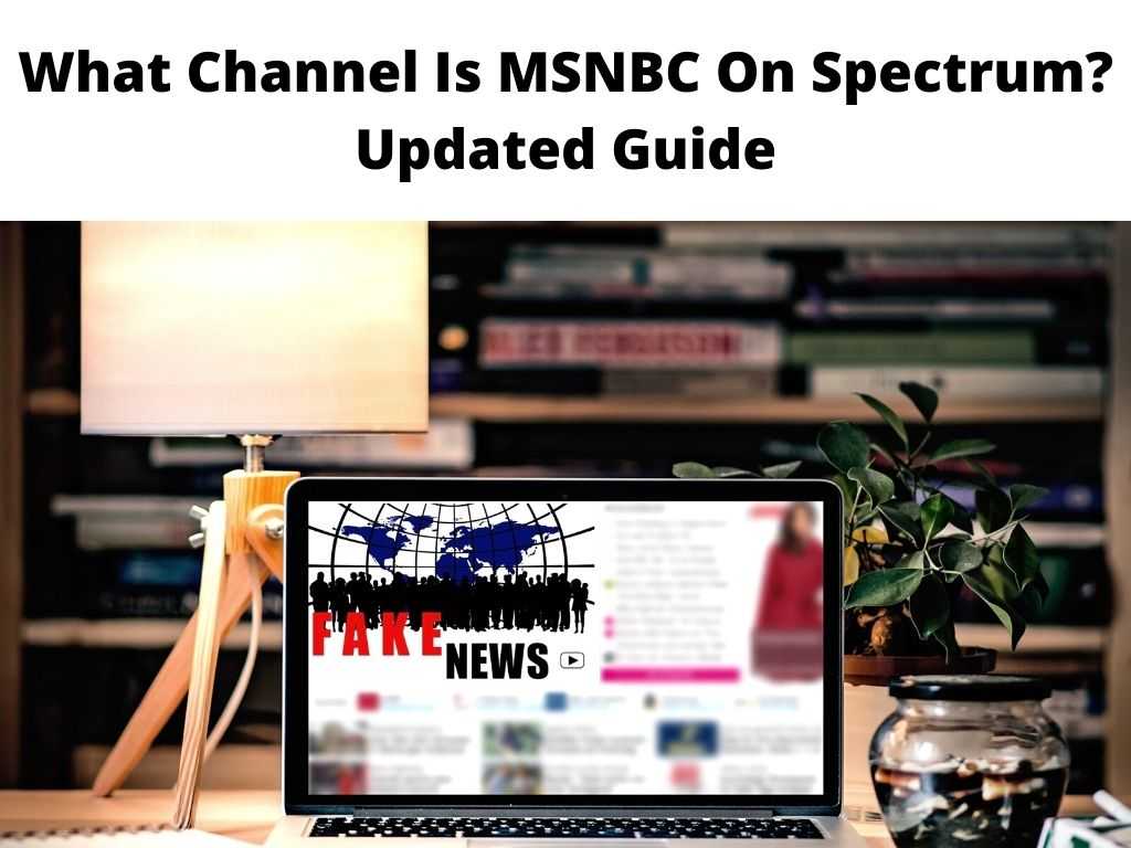 What Channel Is MSNBC On Spectrum Updated Guide