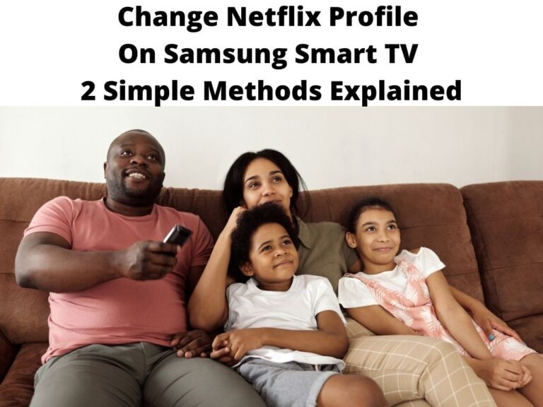 Change Netflix Profile On Samsung Smart TV 2 Simple Methods Explained