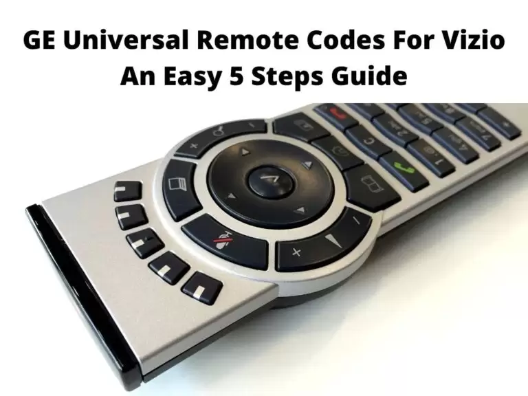 GE Universal Remote Codes For Vizio An Easy 5 Steps Guide