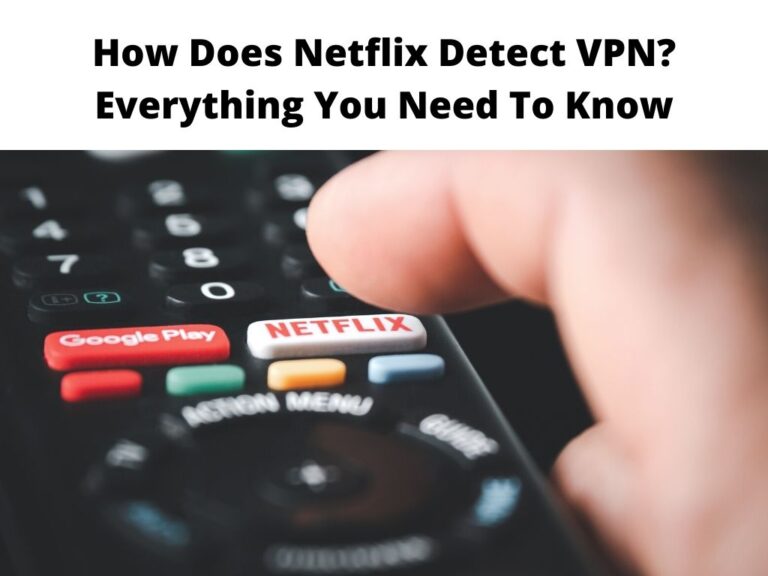 How Does Netflix Detect VPN? - Everything You Need To Know