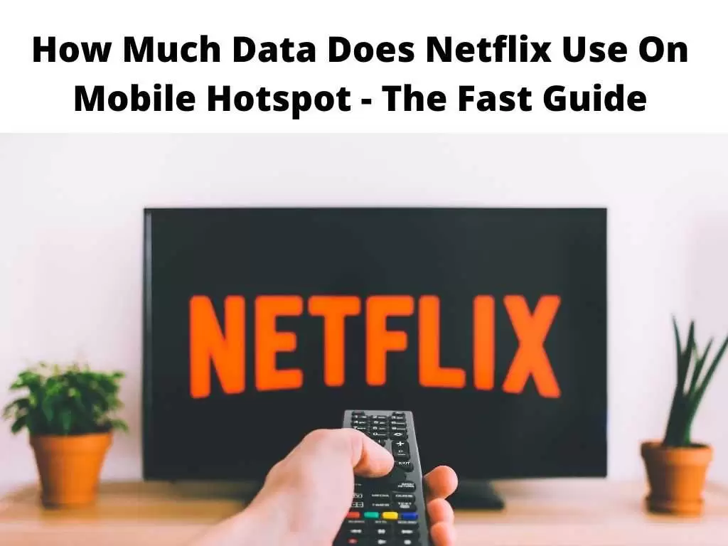 How Much Data Does Netflix Use On Mobile Hotspot