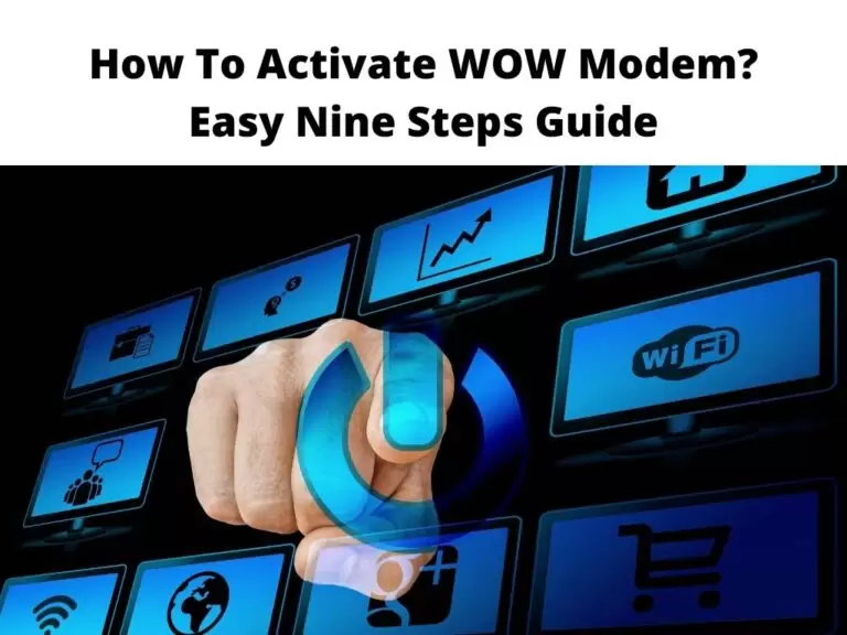 How To Activate WOW Modem Easy Nine Steps Guide
