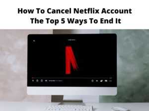 How To Cancel Netflix Account