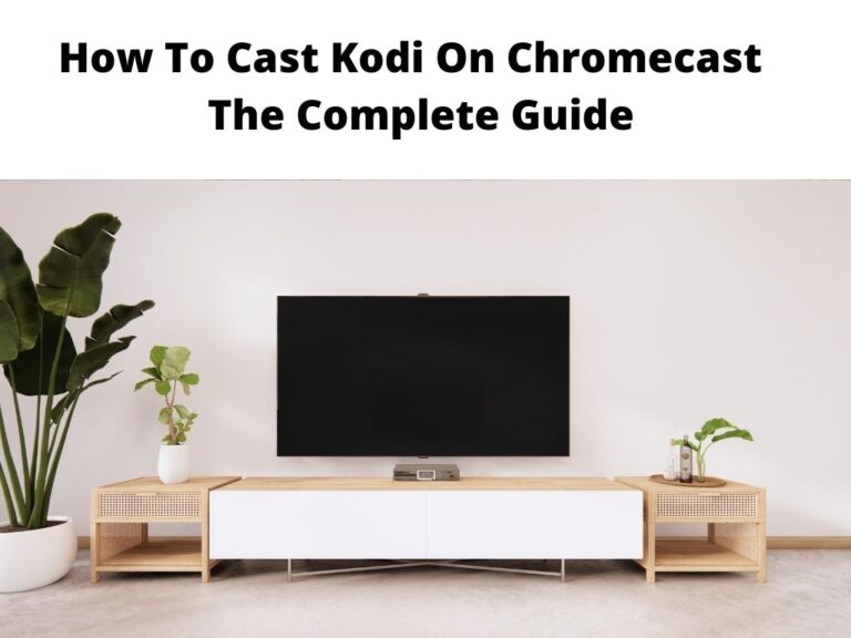 How To Cast Kodi On Chromecast