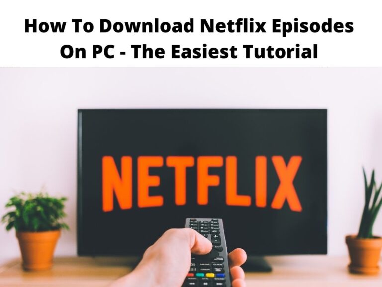 How To Download Netflix Episodes On PC