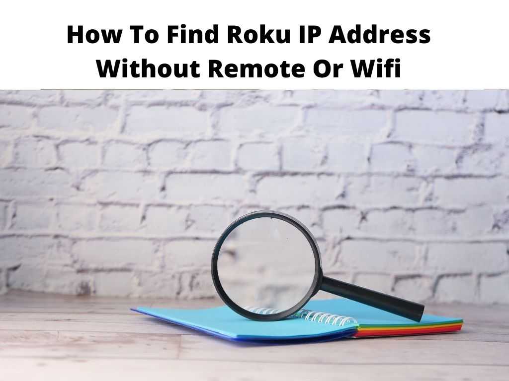 How To Find Roku IP Address Without Remote Or Wifi