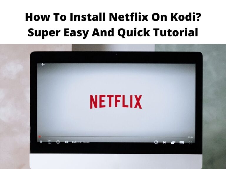How To Install Netflix On Kodi Super Easy And Quick Tutorial