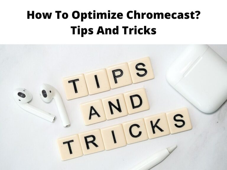 How To Optimize Chromecast Tips And Tricks