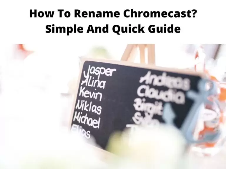 How To Rename Chromecast Simple And Quick Guide