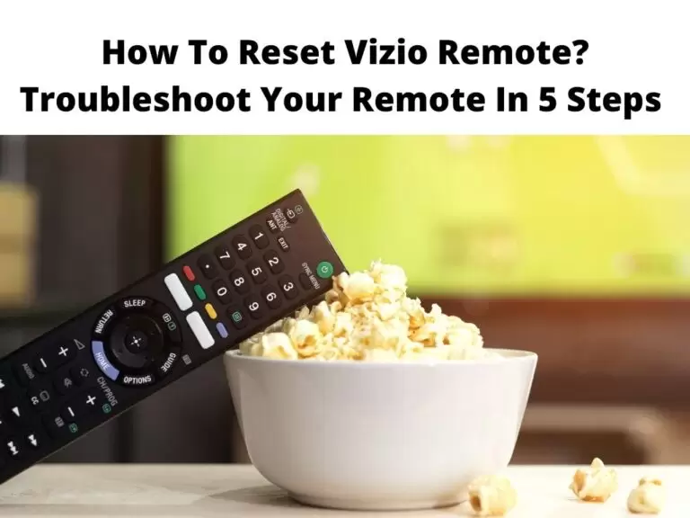How To Reset Vizio Remote Troubleshoot Your Remote In 5 Steps