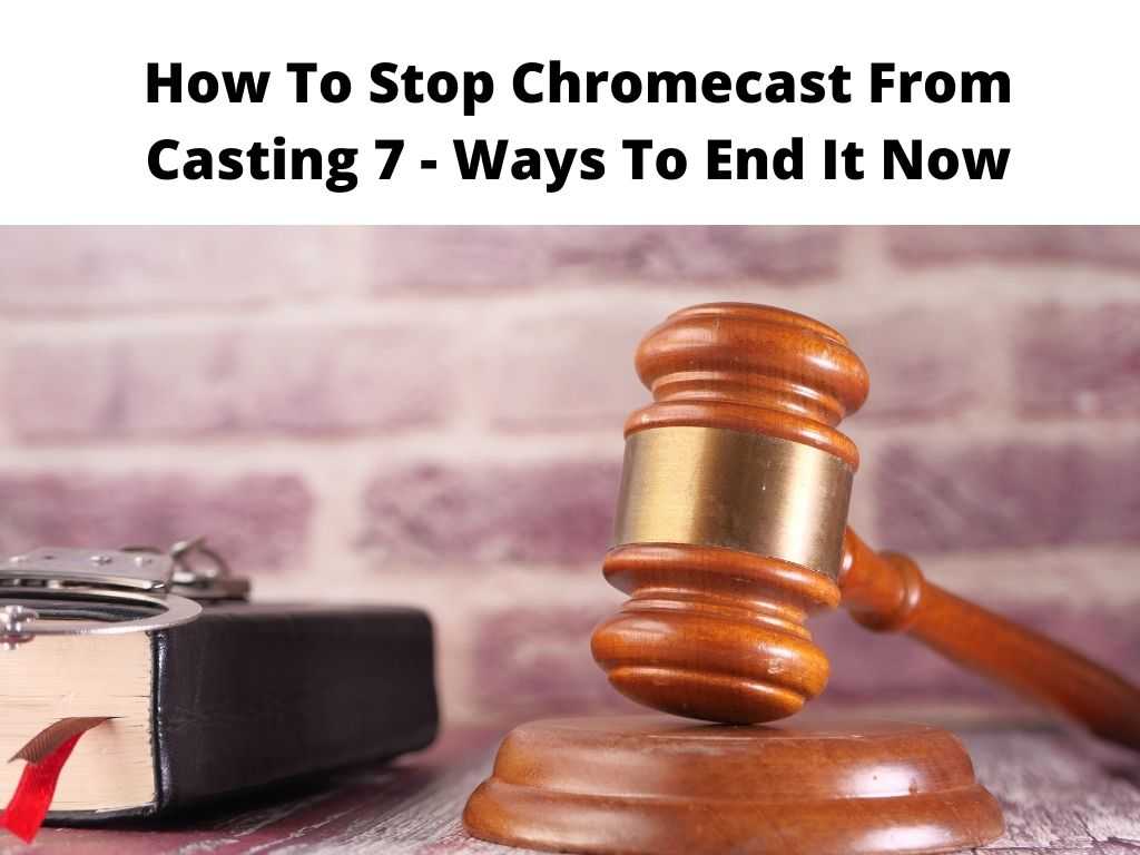 How To Stop Chromecast From Casting