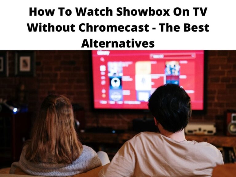 How To Watch Showbox On TV Without Chromecast